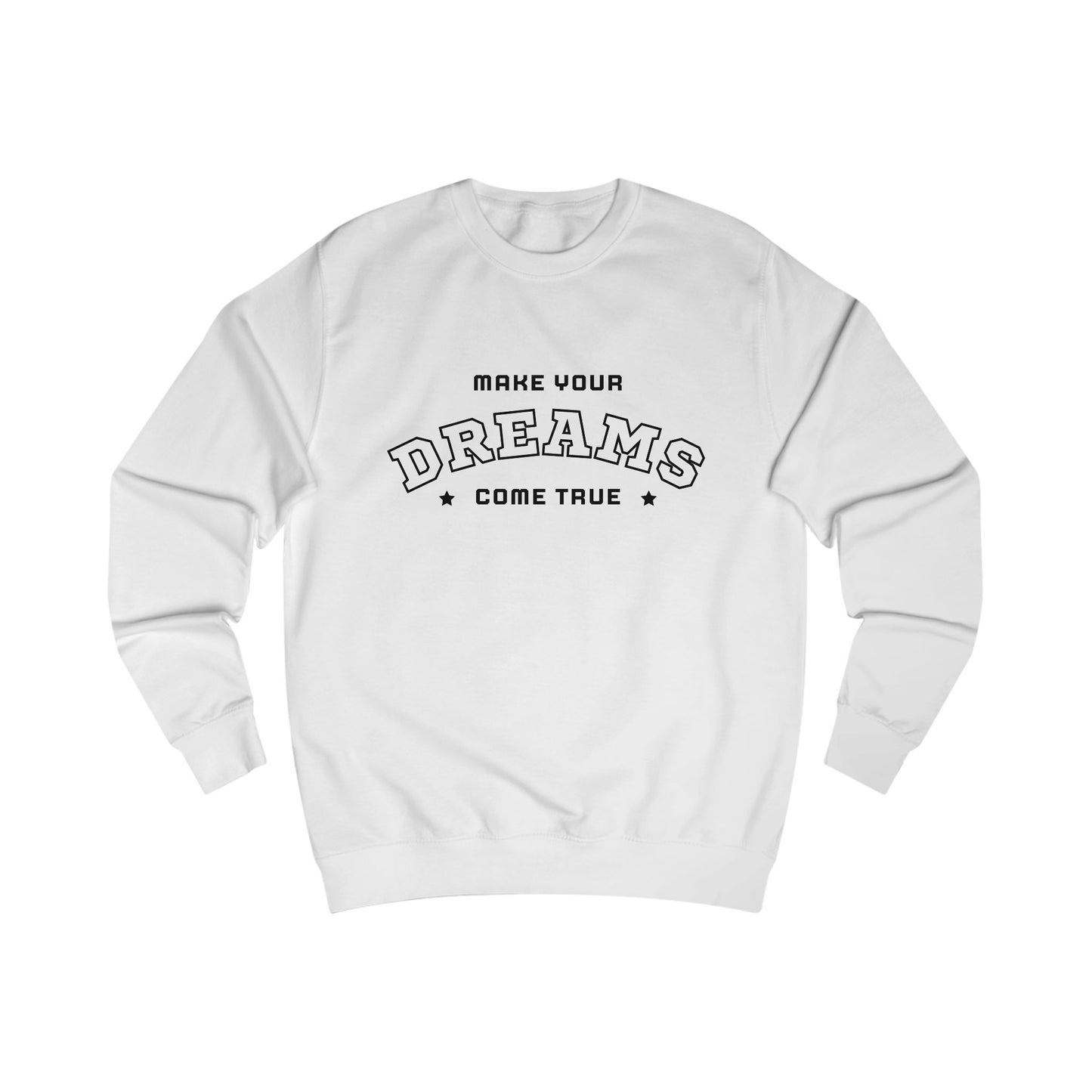 Dreams Come True Sweatshirt Unisex Cozy Motivational & Inspirational