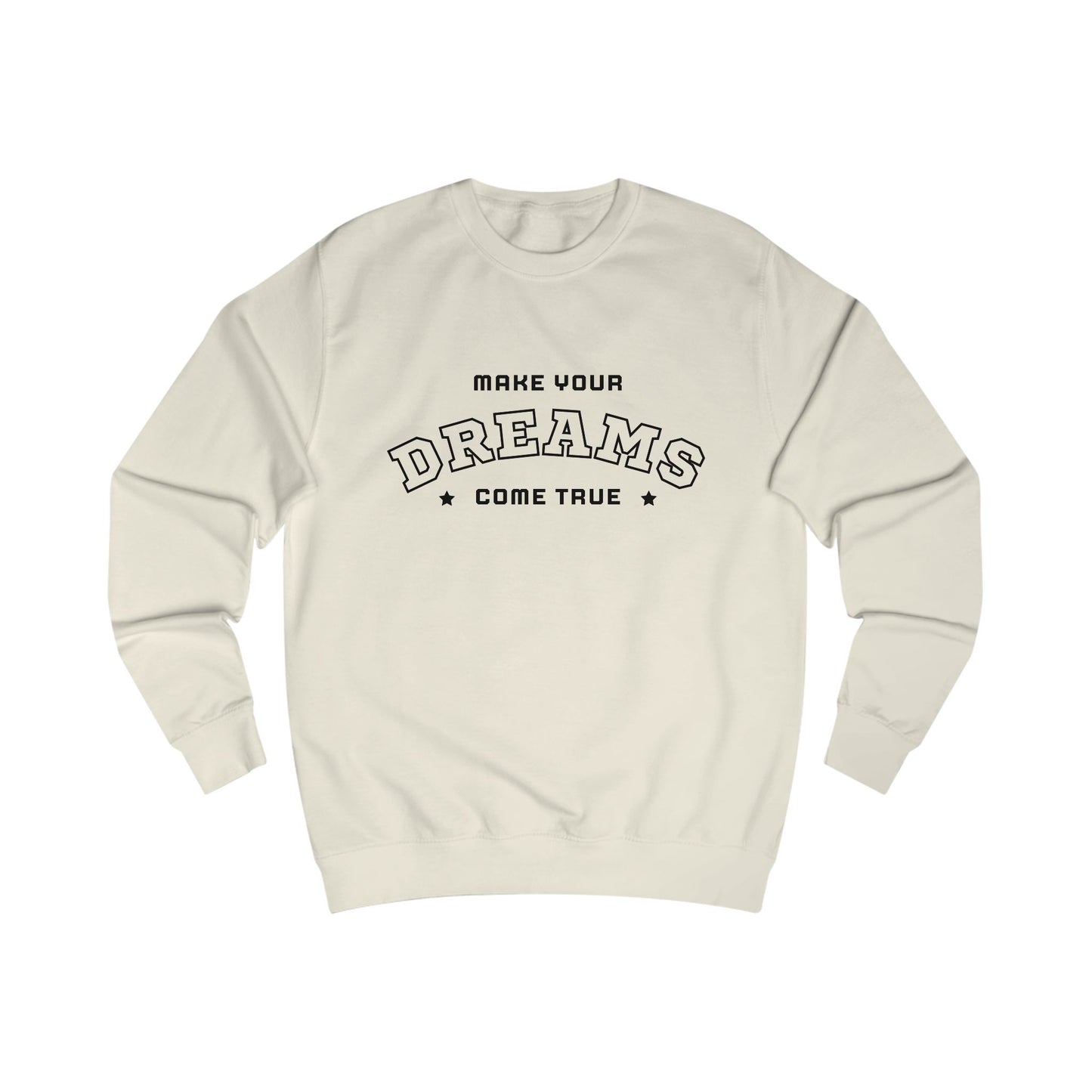 Dreams Come True Sweatshirt Unisex Cozy Motivational & Inspirational