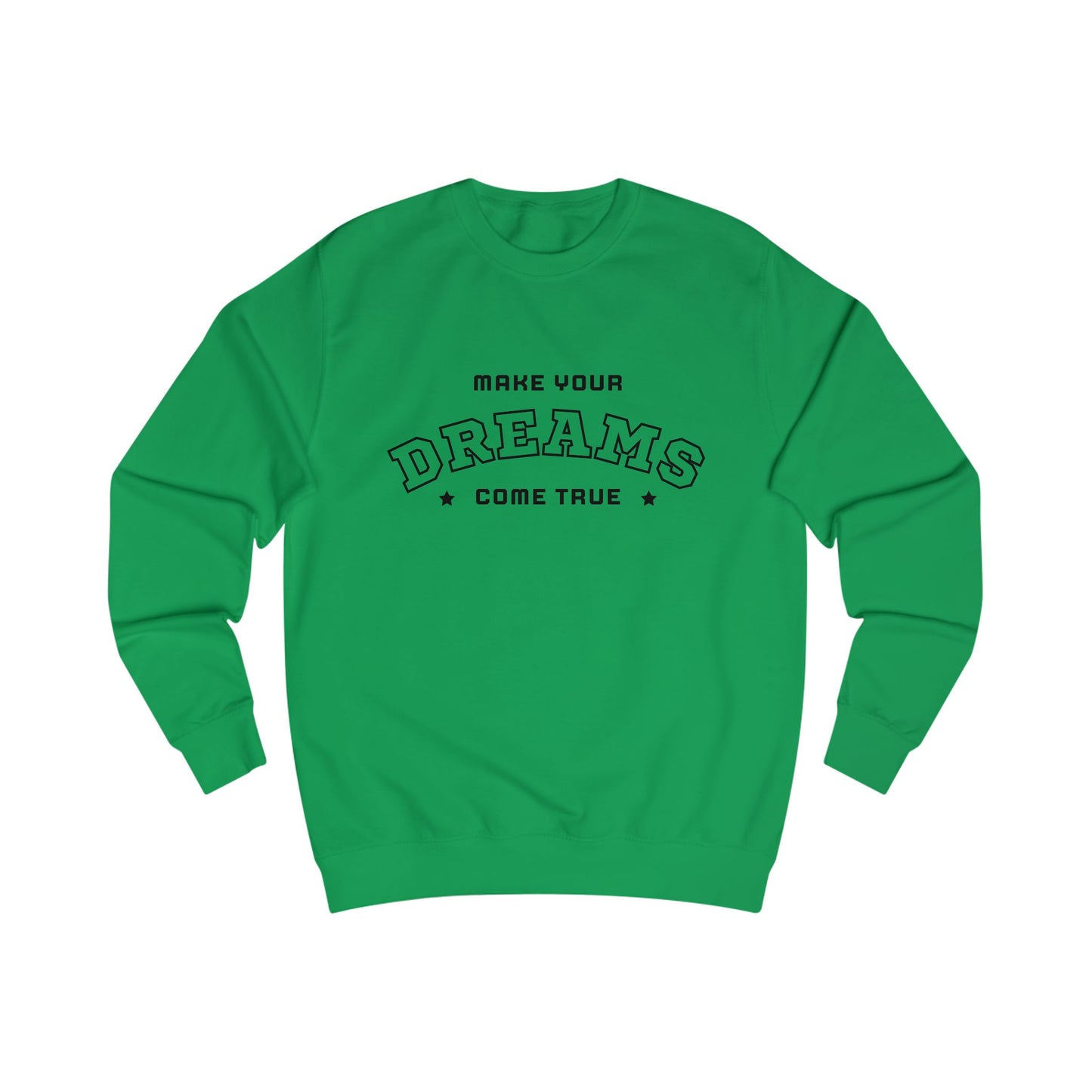 Dreams Come True Sweatshirt Unisex Cozy Motivational & Inspirational