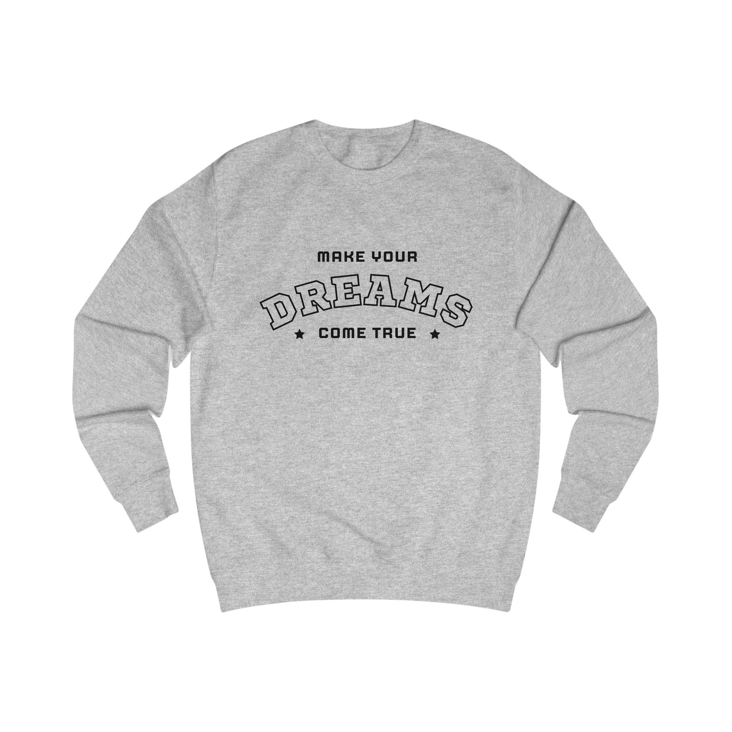 Dreams Come True Sweatshirt Unisex Cozy Motivational & Inspirational