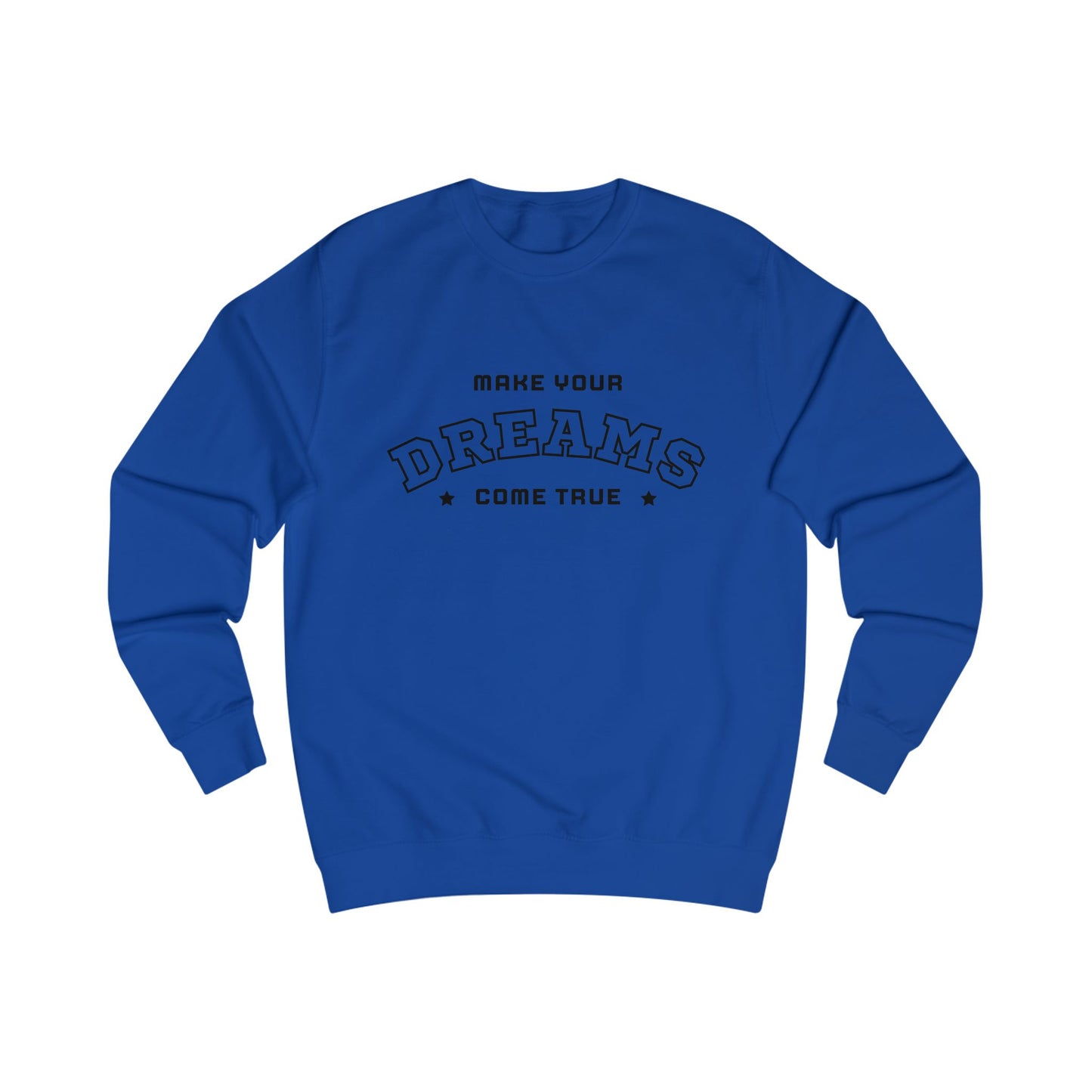 Dreams Come True Sweatshirt Unisex Cozy Motivational & Inspirational