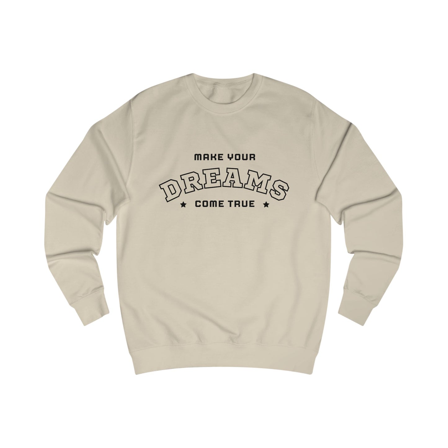 Dreams Come True Sweatshirt Unisex Cozy Motivational & Inspirational