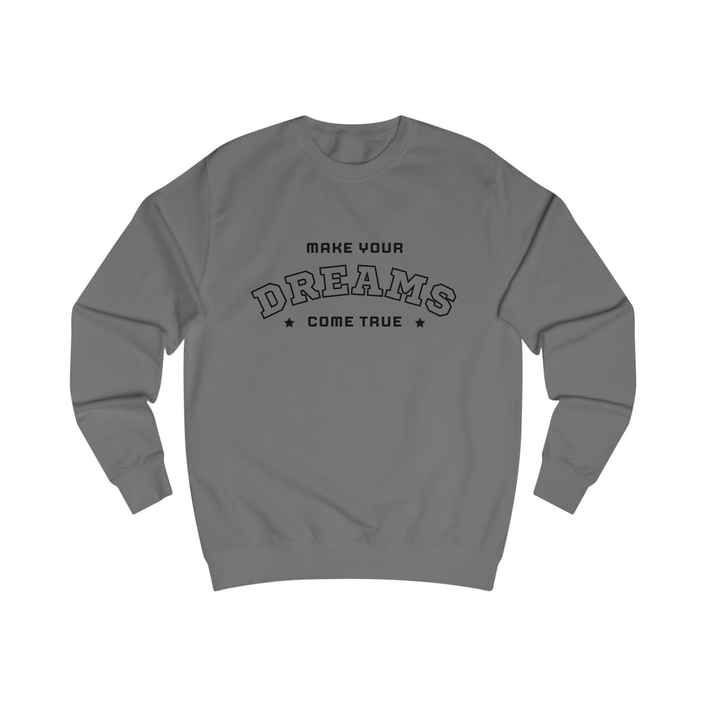 Dreams Come True Sweatshirt Unisex Cozy Motivational & Inspirational