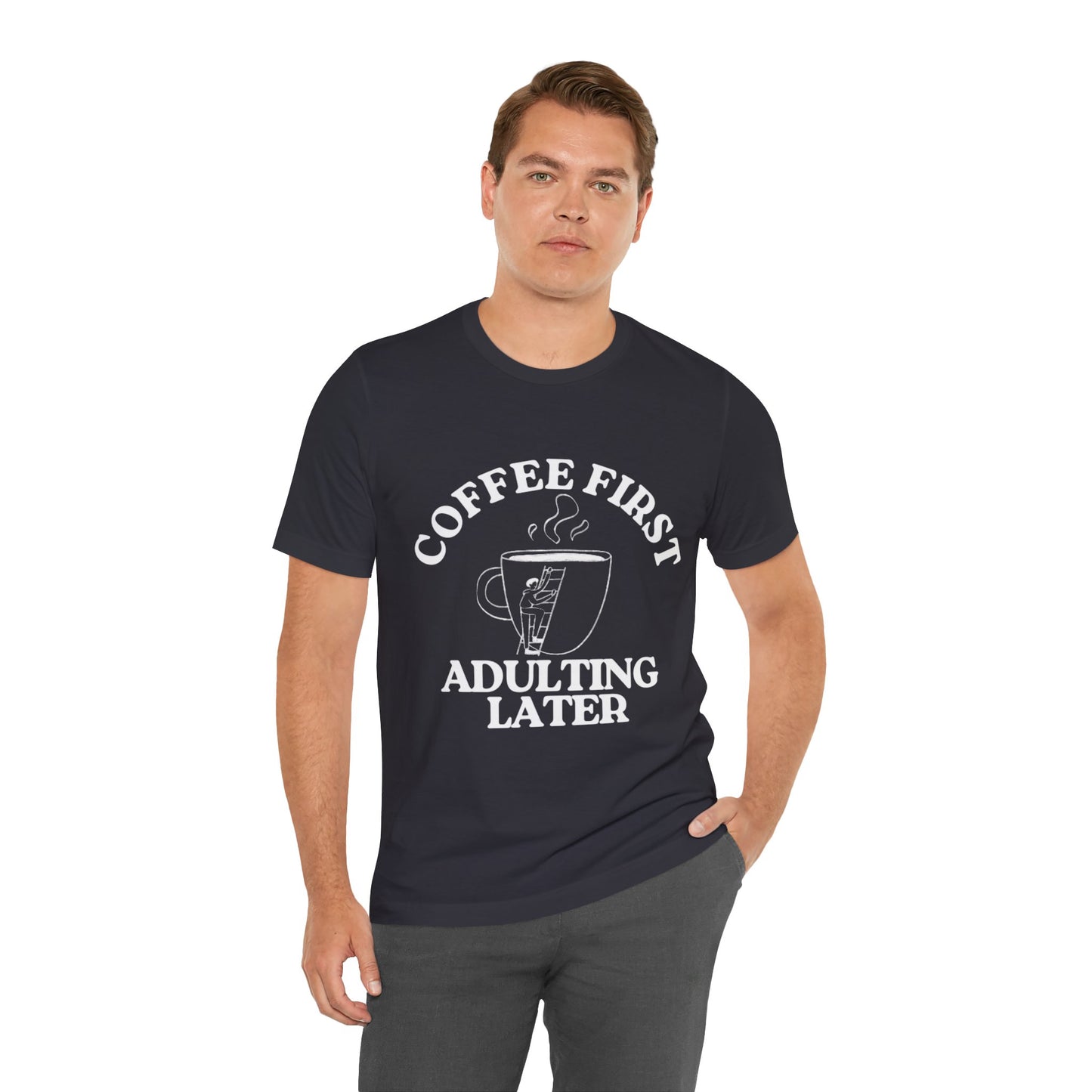 Funny Coffee Quote Tee | Unisex STYLE T-Shirt