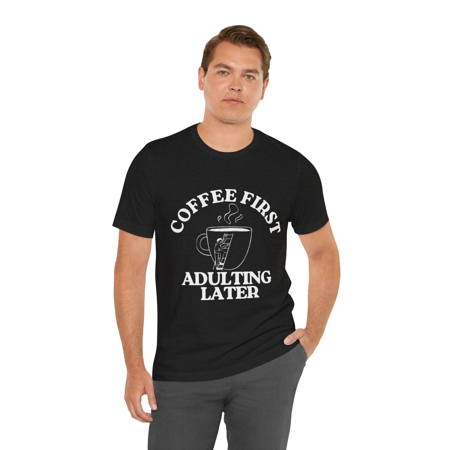 Funny Coffee Quote Tee | Unisex STYLE T-Shirt