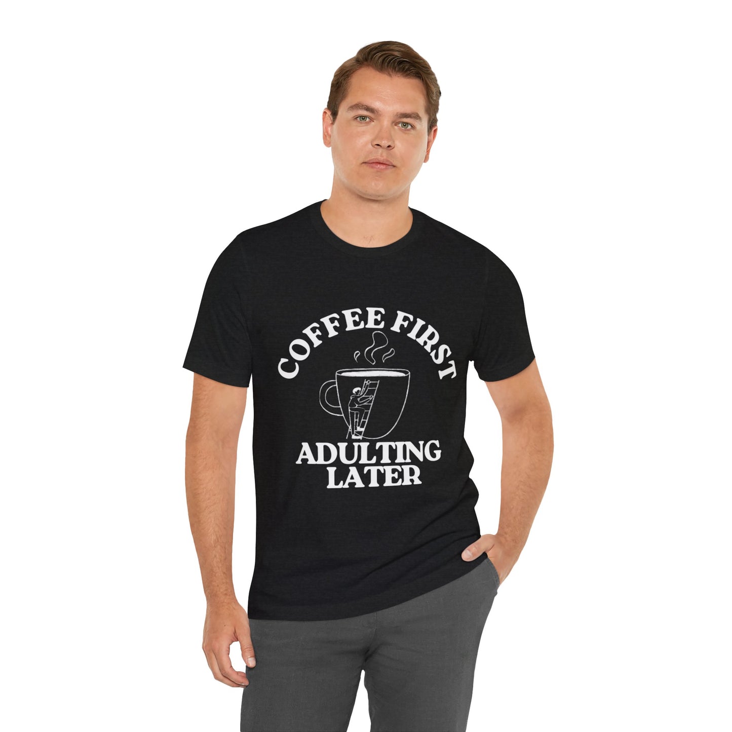 Funny Coffee Quote Tee | Unisex STYLE T-Shirt